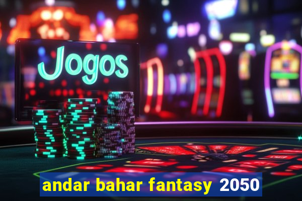 andar bahar fantasy 2050